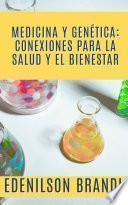 Medicina y Genética: Conexiones para la Salud y el Bienestar