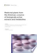 Medicinal Plants from the Americas: A Source of Biologically Active Extracts and Metabolites