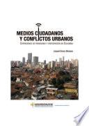 MEDIOS CIUDADANOS Y CONFLICTOS URBANOS EXPRESIÓN DE PERIODISMO Y PARTICIPACIÓN EN COLOMBIA