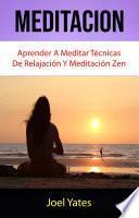Meditación: Aprender A Meditar Técnicas De Relajación Y Meditación Zen