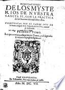 MEDITACIONES DE LOS MYSTERIOS DE NVESTRA SANCTA FE, CON LA PRACTICA de la Oracion mental sobre ellos