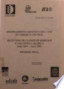 MEJORAMIENTO GENETICO DEL CAFE EN AMERICA CENTRAL SELECCION DE HIBRIDOS F1 DE COFFEA ARABICA Junio 2001 - Junio 2005