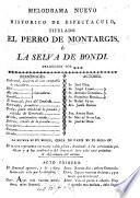 Melodrama nuevo historico de espectaculo titulado El Perro de Montargis ó la Selva de Bondi. Traducida por ***. [From the French of R. C. Guilbert de Pixérécourt.]