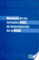 Memoria de las Jornadas 2003 de Investigacion de la UCAB