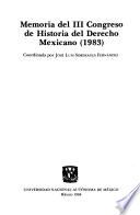 Memoria del III Congreso de Historia del Derecho Mexicano, 1983