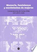 Memoria, feminismos y movimientos de mujeres. Conversaciones de Conxa Llinàs con Lola G. Luna