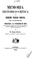 Memoria histórico-crı́tica del derecho público chileno, desde 1810 hasta nuestros dı́as, presentada a la Universidad de Chile ... 14 de octubre de 1849