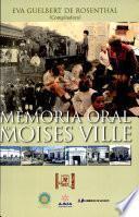 Memoria oral de Moises Ville