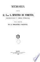 Memoria remitida al Excmo Sr. Ministro de Fomento Instrucción y Obras Públicas por el director de la Biblioteca Nacional