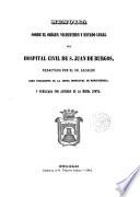 Memoria sobre el origen, vicisitudes y estado legal del Hospital civil de San Juan de Burgos ...