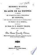 Memoria sucinta sobre el arte de la tintura y medios de fomentar esta industria en España, con una breve noticia de su estado actual en Francia y en la península,