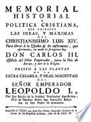 Memorial historial y politica cristiana, que descubre las ideas, y maximas del Christianissimo Luis XIV. para librar à la España de los infortunios, que esperimenta, por medio de su legitimo Rey Don Carlos III., etc