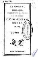 Memorial literario, instructivo y curioso de la Corte de Madrid ...
