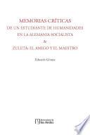 Memorias críticas de un estudiante de humanidades en la Alemania Socialista & Zuleta