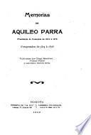 Memorias de Aquileo Parra, presidente de Colombia de 1876 á 1878 (comprenden de 1825 á 1876)