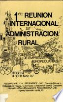 Memorias de la Primera Reunion Internacional de Administracion Rural en Colombia