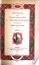 Memorias de la vida del Excmo. Señor D. José García de León y Pizarro
