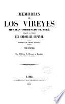 Memorias de los vireyes que han gobernado el Perú, durante el tiempo del coloniaje español