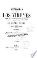 Memorias de los vireyes que han gobernado el Perú, durante el tiempo del coloniaje español