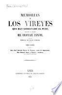 Memorias de los vireyes que han gobernado el Perú