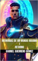 MEMORIAS DE UN MUNDO MARINO I (RETORNO).