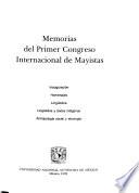 Memorias del Primer Congreso Internacional de Mayistas: Inauguración, homenajes, lingüística, lingüística y textos indígenas, antropología social y etnología