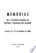 Memorias del V Congreso Nacional de Historia y Geografía del Ecuador, Cuenca 10-13 de diciembre de 1986