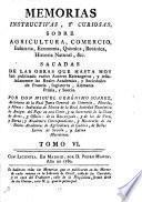 Memorias instructivas, y curiosas sobre agricultura, comercio, industria, economía, chymica, botanica, historia natural, &c