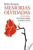 MEMORIAS OLVIDADAS (1993-1996) Del Ãºltimo Felipe al primer Aznar