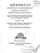 Memorias políticas y económicas sobre los frutos, comercio, fábricas y minas de España