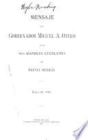 Mensaje del Gobernador ... a la Asamblea Legislativa ... de Nuevo Mexico