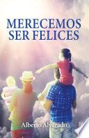 Merecemos ser felices