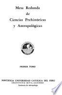 Mesa Redonda de Ciencias prehistóricas Y Antropológicas