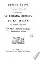 Método nuevo y el mas ventajoso para aprender la historia general de la España con brevedad y con gusto