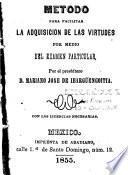 Metodo para facilitar la adquisicion de las virtudes por medio del examen particular