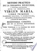 Metodo practico de la hermosa dileccion y sincéra devocion acia la Immaculada Virgen Maria
