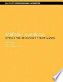 Métodos Numéricos Introducción, Aplicaciones y Programación