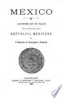 México apuntes de un viaje por los estados de la República Mexicana