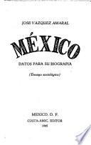 México, datos para su biografía (ensayo sociológico)