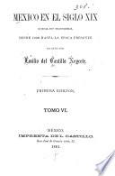 Mexico en el siglo XIX, o sea su historia desde 1800 hasta la epoca presente