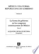 México: La forma de gobierno en los congresos constituyentes de México