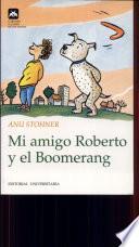 Mi amigo Roberto y el boomerang