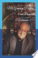 Mi Amor y Pasion en Poesias (Volumen 2)