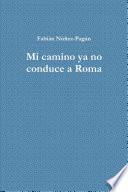 Mi camino ya no conduce a Roma