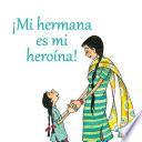 ¡Mi hermana es mi heroína!