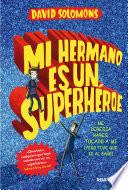 Mi hermano es un superhéroe (Mi hermano es un superhéroe 1)