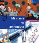 Mi mamá es astronauta