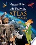 Mi primer atlas de animales (Edición mexicana)