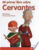 Mi Primer Libro Sobre Cervantes