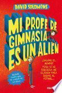 Mi profe de gimnasia es un alien (Mi hermano es un superhéroe 2)